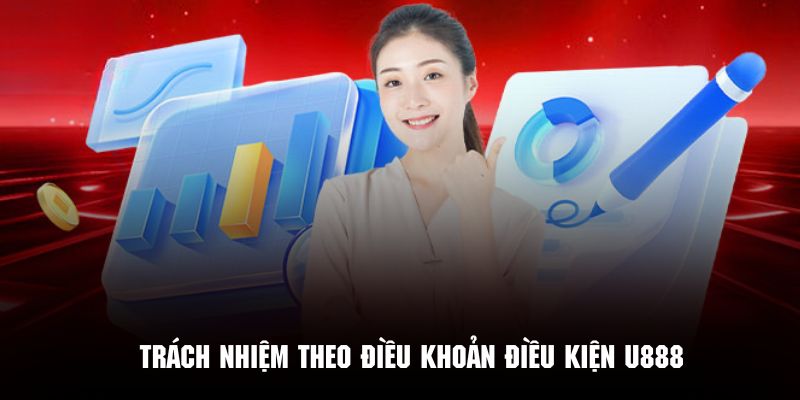 Những quy định về nghĩa vụ chi tiết trong điều khoản điều kiện U888