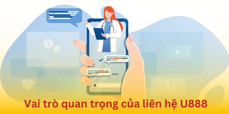 Liên hệ U888 đóng vai trò cực kỳ quan trọng với người chơi