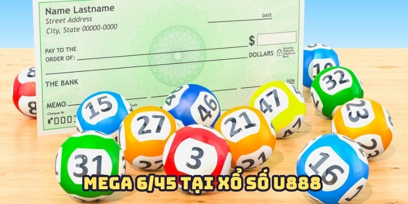 Mega 6/45 với giá trị giải thưởng hàng tỷ đồng