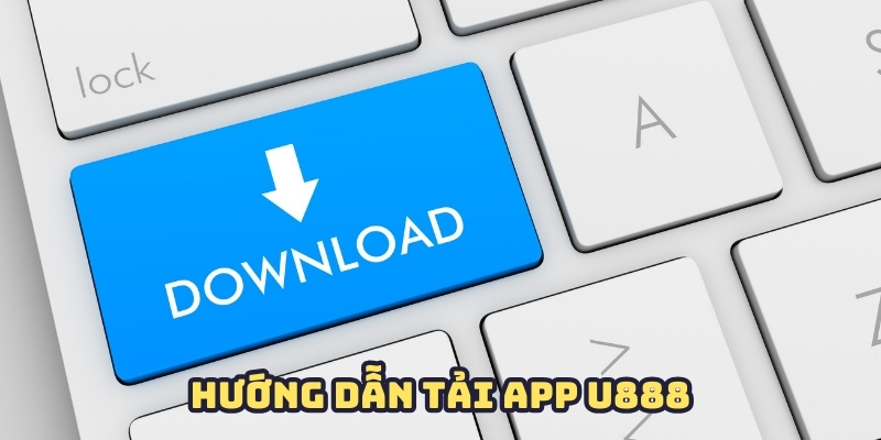 Tải app U888 với hệ điều hành IOS và Android cực dễ