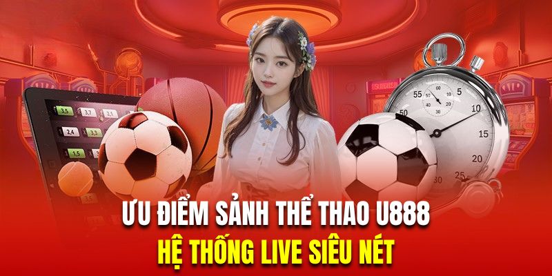 Điểm cuốn hút khó cưỡng của U888 thể thao